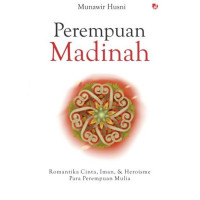 Image of Perempuan Madinah: Romantika Cinta, Iman, & Heroisme Para Perempuan Mulia