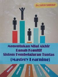 Image of Menentukan Nilai Akhir Ranah Kognitif Sistem Pembelajaran Tuntas (Mastery Learning)