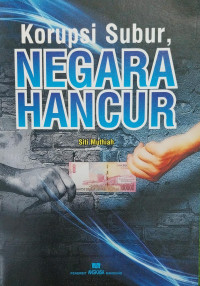 Image of Korupsi Subur, Negara Hancur