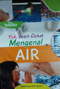 Image of Yuk, Lebih Dekat Mengenal Air: Seri Pendidikan Adiwiyata