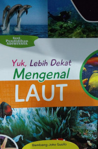 Image of Yuk, Lebih Dekat Mengenal Laut: Seri Pendidikan Adiwiyata