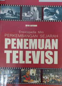 Image of Ensiklopedia Mini: Perkembangan Sejarah Penemuan Televisi