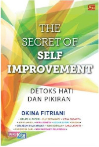 Image of The secret of self improvement : detoks hati dan pikiran