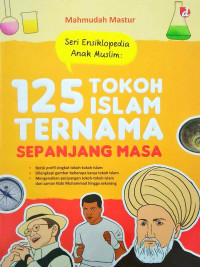 Image of Seri Ensiklopedia Anak Muslim: 125 Tokoh Islam Ternama Sepanjang Masa
