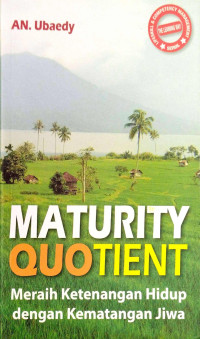 Image of Maturity Quotient: Meraih Ketenangan Hidup dengan Kematangan Jiwa