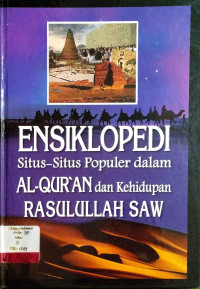 Image of Ensiklopedi Situs-Situs Populer dalam Al-Qur'an dan Kehidupan Rasulullah Saw Jilid 1