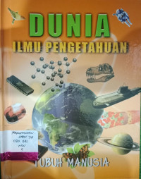 Image of Dunia Ilmu Pengetahuan : Tubuh Manusia