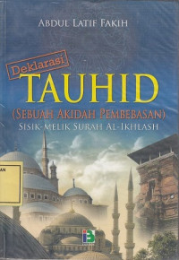 Image of Deklarasi Tauhid (Sebuah Akidah Pembebasan) Sisik-Melik Surah Al-Ikhlash