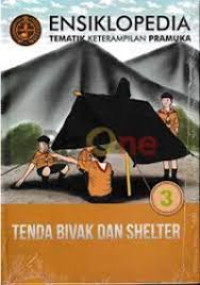 Image of Ensiklopedia Tematik Keterampilan Pramuka : Tenda Bivak dan Shelter (Jilid 3)