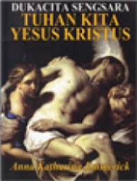 Image of Dukacita sengsara Tuhan kita Yesus Kristus = The dolorous passion of our Lord Jesus Christ