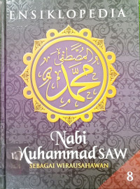 Image of Ensiklopedia Nabi Muhammad SAW sebagai Wirausahawan: Jilid 8