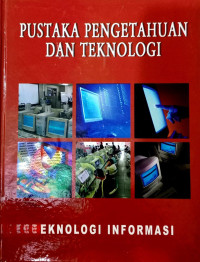 Image of Pustaka Pengetahuan dan Teknologi: Teknologi Informasi