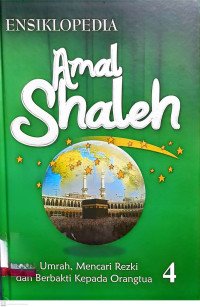 Image of Ensiklopedia Amal Shaleh volume 4: Haji, Umrah, Mencari Rezeki dan Berbakti kepada Orangtua
