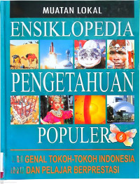 Image of Muatan Lokal Ensiklopedia Pengetahuan Populer: Mengenal Tokoh-Tokoh Indonesia dan Pelajar Berprestasi - Volume 6