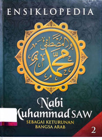 Image of Ensiklopedia Nabi Muhammad SAW Sebagai Keturunan Bangsa Arab: Volume 2