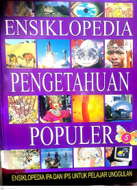Image of Ensiklopedia Pengetahuan Populer: Ensiklopedia IPA dan IPS untuk Pelajar Unggulan - Volume 5