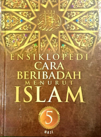Image of Ensiklopedi Cara Beribadah Menurut Islam: 5 Haji
