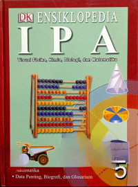 Image of Ensiklopedia IPA: Visual Fisika, Kimia, Biologi, dan Matematika - Jilid 5 (Matematika - Data Penting, Biografi, Glosarium Indeks