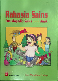 Image of Ensiklopedia Anak: Rahasia Sains - Seri Makhluk Hidup