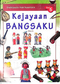 Image of Ensiklopedia Anak Nusantara Seri 5: Kejayaan Bangsaku