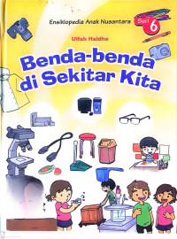 Image of Ensiklopedia Anak Nusantara Seri 6: Benda-benda di Sekitar Kita
