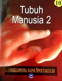 Image of Tubuh Manusia 2 (10): Ensiklopedia Sains Spektakuler