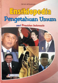 Image of Ensiklopedia Pengetahuan Umum seri Presiden Indonesia