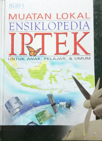 Image of Muatan Lokal Ensiklopedia IPTEK: untuk Anak, Pelajar, & Umum - Jilid 1