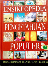 Image of Ensiklopedia Pengetahuan Populer: Ensiklopedia IPA dan IPS untuk Pelajar Unggulan - Volume 1