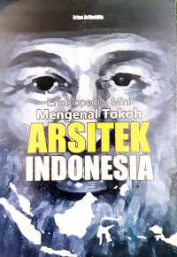 Image of Ensiklopedia Mini: mengenal Tokoh Arsitek Indonesia