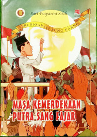 Image of Masa Kemerdekaan Putra Sang Fajar: 1945-1949