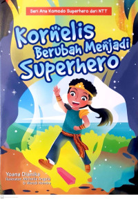Image of Seri Ana Komodo Superhero dari NTT: Kornelis Berubah Menjadi Superhero